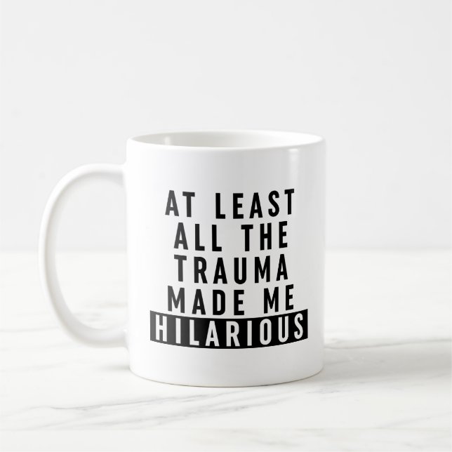 Zumindest das ganze Trauma hat mich Unglaublich wi Kaffeetasse (Links)