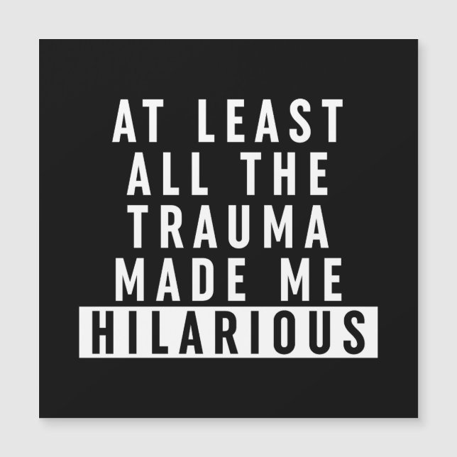 Zumindest das ganze Trauma hat mich Unglaublich wi Magnetkarte (Vorderseite)