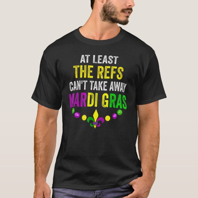 Zumindest die Refs können Mardi Gras Carni nicht w T-Shirt (Vorderseite)