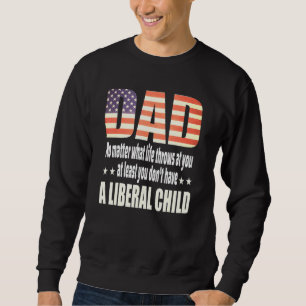 Zumindest haben Sie kein liberales Kind Amerikaner Sweatshirt