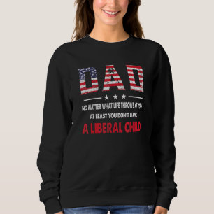Zumindest haben Sie kein liberales Kind Amerikaner Sweatshirt