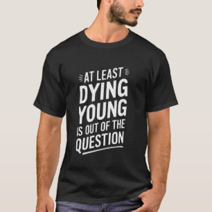 Zumindest kommt ein junger Tod für Frauen nicht in T-Shirt
