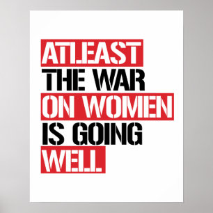 Zumindest läuft der Krieg gegen die Frauen gut Poster