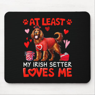 Zumindest liebt mein Irischer Setter mich Valentin Mousepad