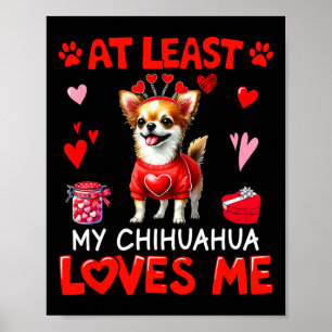 Zumindest mein Chihuahua liebt mich Valentinins Si Poster