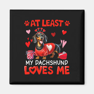 Zumindest mein Dachshund, der mich liebende Valent Magnet