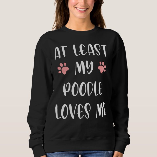 Zumindest meine Poodle Lieben ich lieblich Hund un Sweatshirt (Vorderseite)