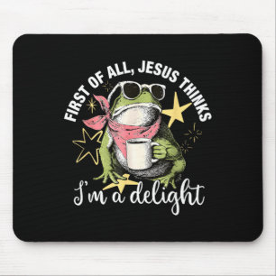 Zunächst denkt Jesus, ich bin ein Vergnügen Flog F Mousepad