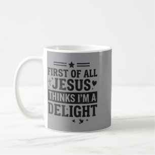 Zunächst denkt Jesus, ich bin ein Vergnügen Lustig Kaffeetasse