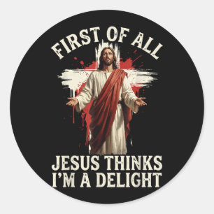 Zunächst denkt Jesus, ich bin eine Freude Runder Aufkleber