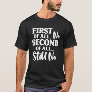 Zunächst einmal kein zweiter von allen noch Nr. 1 T-Shirt
