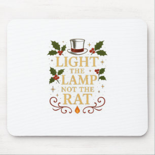Zünde die Lampe an, nicht die Ratte Lustiges Weihn Mousepad