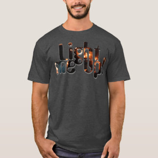 Zünden Sie mir auf! T-Shirt