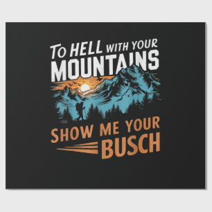 Zur Hölle mit Ihren Bergen Zeigen Sie mir Ihren Bu Geschenkpapier
