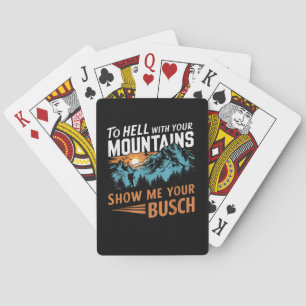 Zur Hölle mit Ihren Bergen Zeigen Sie mir Ihren Bu Spielkarten