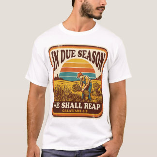 Zur rechten Zeit werden wir ernten Galater 6:9 Ret T-Shirt