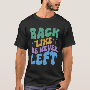 Zurück als ob wir nie lustig Teenager Slang passen T-Shirt