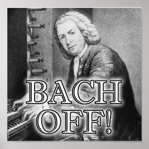 Zurück Bach Off Funny Poster Sign Klassische Musik