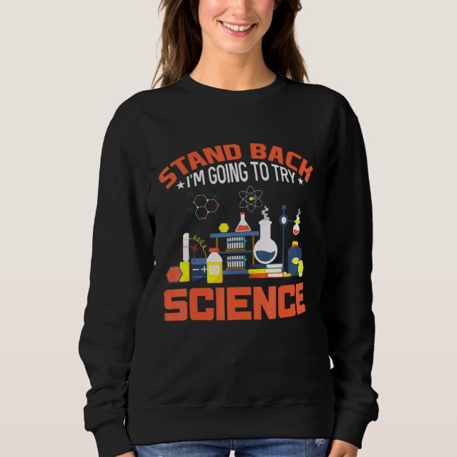 Zurück, dass ich die Wissenschaft versuchen werde Sweatshirt (Vorderseite)