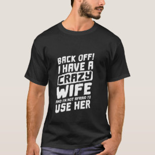 Zurück habe ich eine verrückte Ehefrau und ich hab T-Shirt
