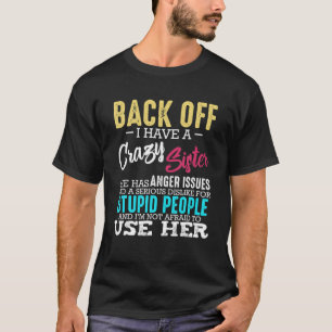 Zurück habe ich eine verrückte Schwester und ich b T-Shirt