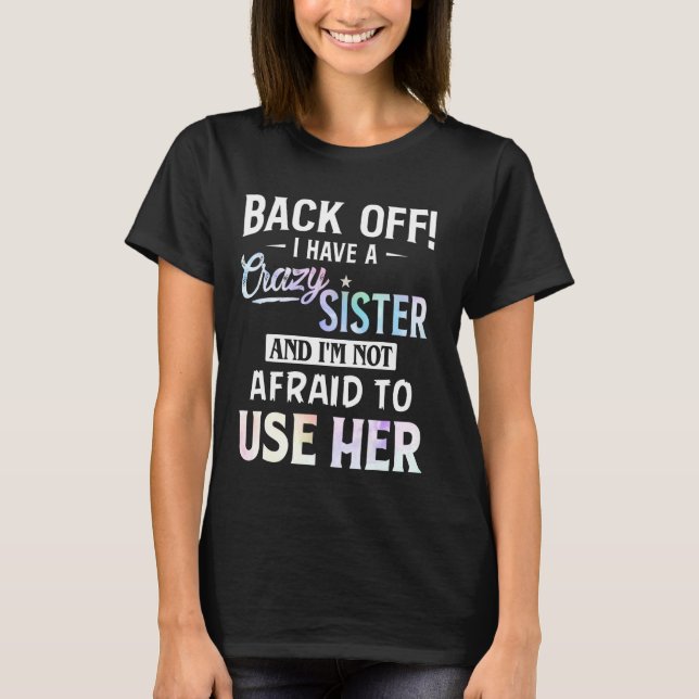 Zurück habe ich eine verrückte Schwester und ich b T-Shirt (Vorderseite)