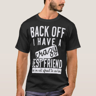 Zurück habe ich einen verrückten besten Freund T-Shirt