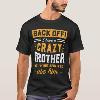 Zurück habe ich einen verrückten Bruder, den ich n T-Shirt