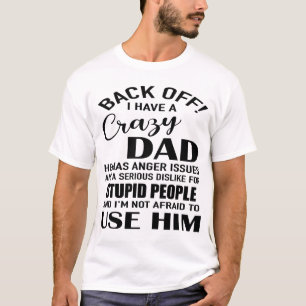 zurück! Ich habe einen verrückten Vater, der Wut T-Shirt