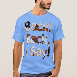 Zurück, ich sage T-Shirt