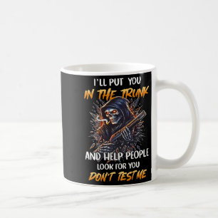 (zurück) Ich werde dich in den Kofferraum stecken Kaffeetasse