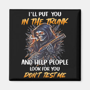 (zurück) Ich werde dich in den Kofferraum stecken  Magnet