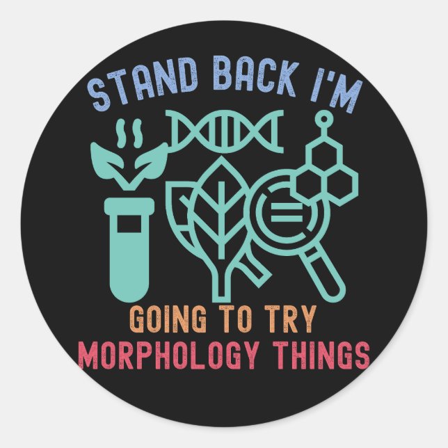 Zurück, ich werde Sachen der Morphologie ausprobie Runder Aufkleber (Vorderseite)