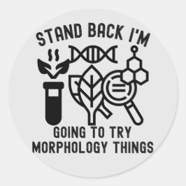 Zurück, ich werde Sachen der Morphologie ausprobie Runder Aufkleber