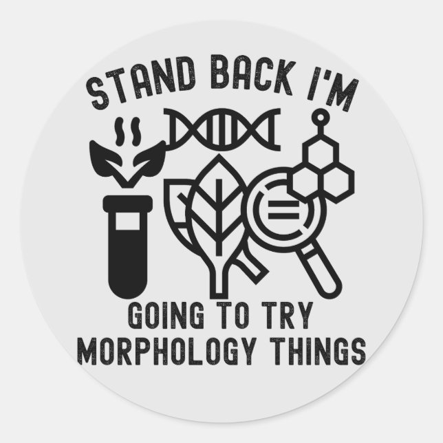 Zurück, ich werde Sachen der Morphologie ausprobie Runder Aufkleber (Vorderseite)