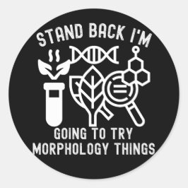 Zurück, ich werde Sachen der Morphologie ausprobie Runder Aufkleber