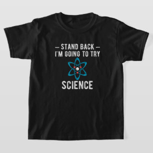 Zurück, ich werde versuchen, Wissenschaft zu versu T-Shirt