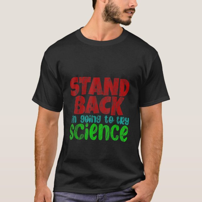 Zurück, ich werde versuchen, Wissenschaft zu versu T-Shirt (Vorderseite)