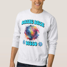 Zurück in die Disko Sweatshirt