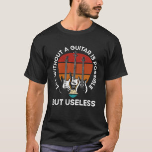 Zurück Leben ohne Gitarre ist möglich, aber sinnvo T-Shirt