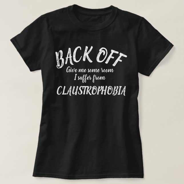 Zurück leide ich unter klaustrophobischen Slogan-S T-Shirt (Design vorne)