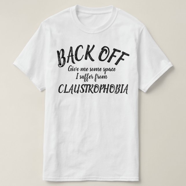 Zurück leide ich unter klaustrophobischen Slogan-S T-Shirt (Design vorne)