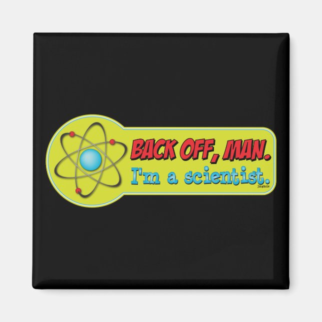 Zurück, Mann. Ich bin Wissenschaftlerin. Magnet (Vorne)