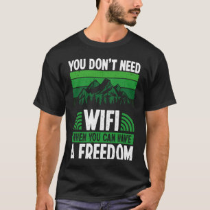 Zurück Sie brauchen kein WLAN, wenn Sie Freiheit h T-Shirt