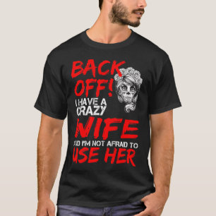 Zurück von mir habe ich eine verrückte Ehefrau und T-Shirt