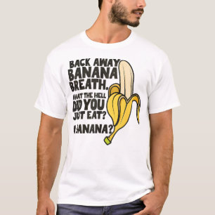Zurück weg Bananenatmung, denke ich, du solltest V T-Shirt