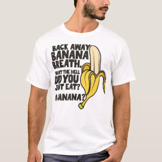 Zurück weg Bananenatmung, denke ich, du solltest V T-Shirt