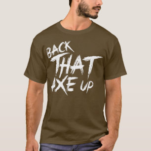 Zurück zu dieser Axt nach 2 T-Shirt