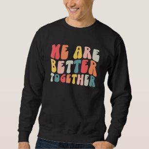 Zurück zu Schullehrer Retro Groovy sind wir besser Sweatshirt