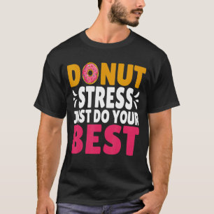 Zurück zum Schuldesign: Stress nicht nur, dass du T-Shirt